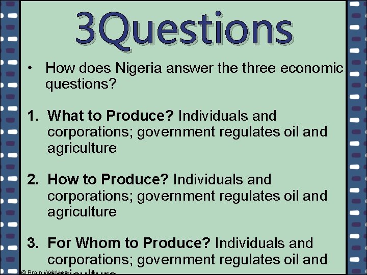 3 Questions • How does Nigeria answer the three economic questions? 1. What to