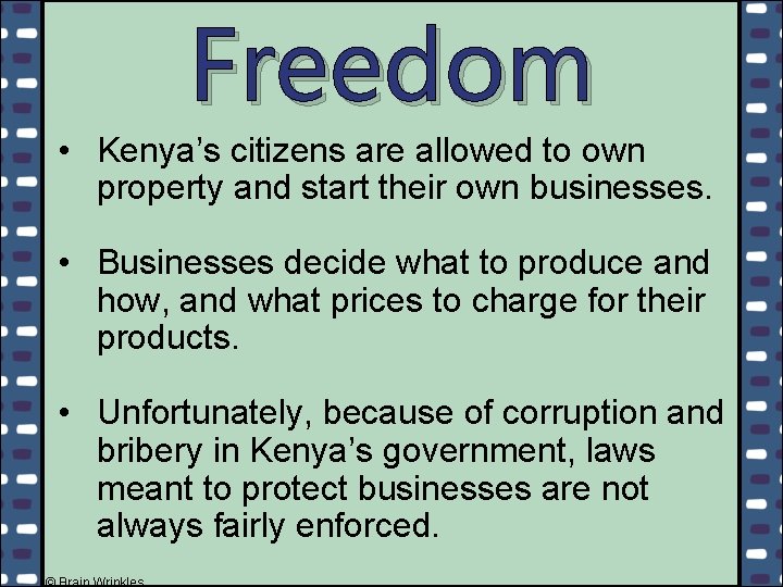 Freedom • Kenya’s citizens are allowed to own property and start their own businesses.