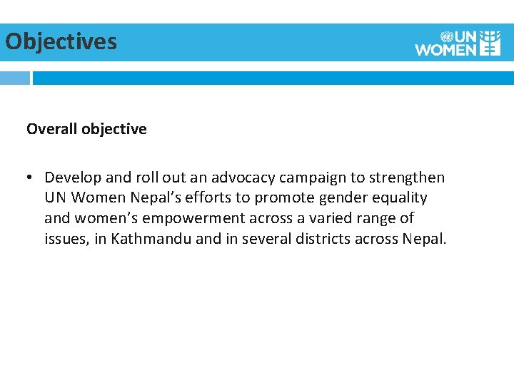 Objectives Overall objective • Develop and roll out an advocacy campaign to strengthen UN