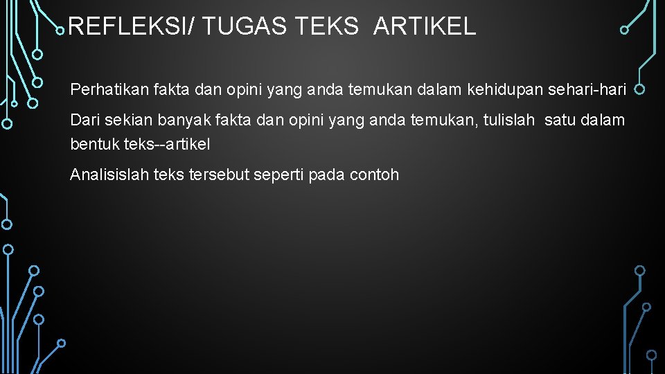 REFLEKSI/ TUGAS TEKS ARTIKEL Perhatikan fakta dan opini yang anda temukan dalam kehidupan sehari-hari