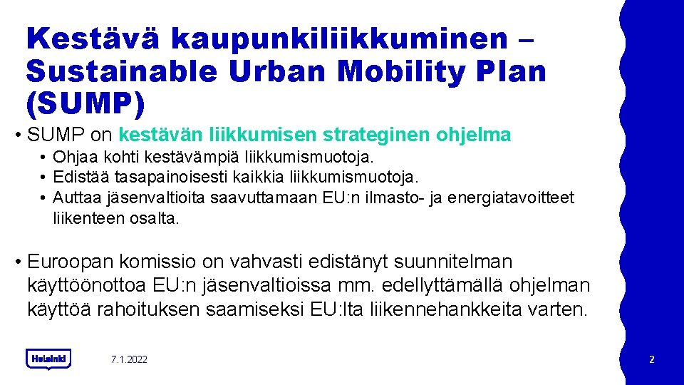Kestävä kaupunkiliikkuminen – Sustainable Urban Mobility Plan (SUMP) • SUMP on kestävän liikkumisen strateginen