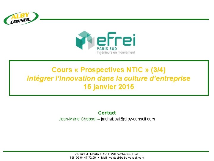 Cours « Prospectives NTIC » (3/4) Intégrer l’innovation dans la culture d’entreprise 15 janvier