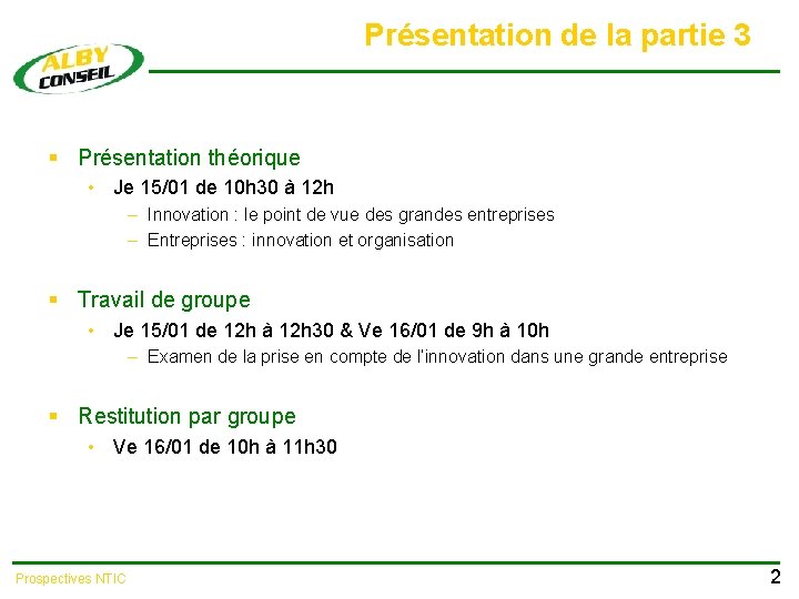 Présentation de la partie 3 § Présentation théorique • Je 15/01 de 10 h