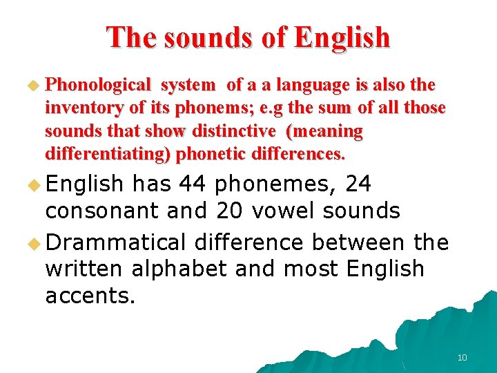 The sounds of English u Phonological system of a a language is also the