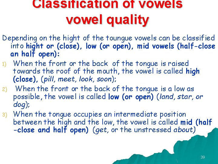 Classification of vowels vowel quality Depending on the hight of the toungue vowels can