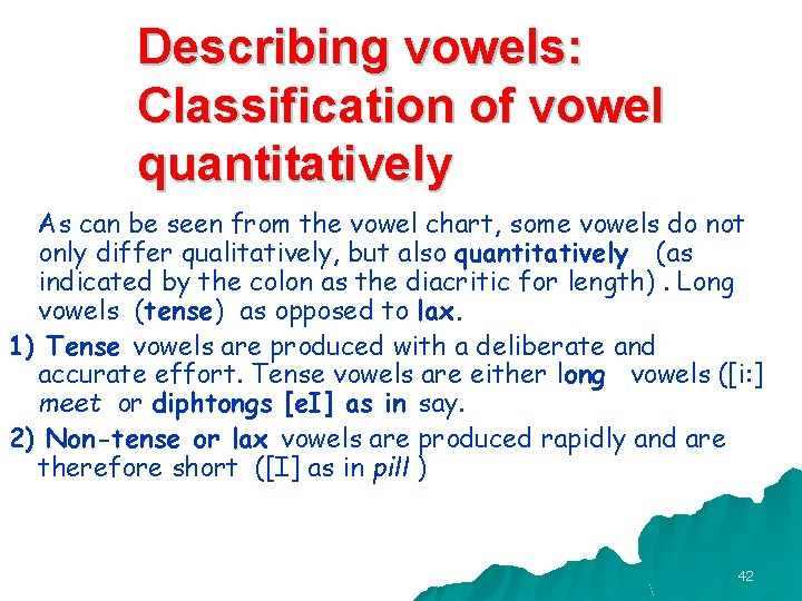 Describing vowels: Classification of vowel quantitatively As can be seen from the vowel chart,