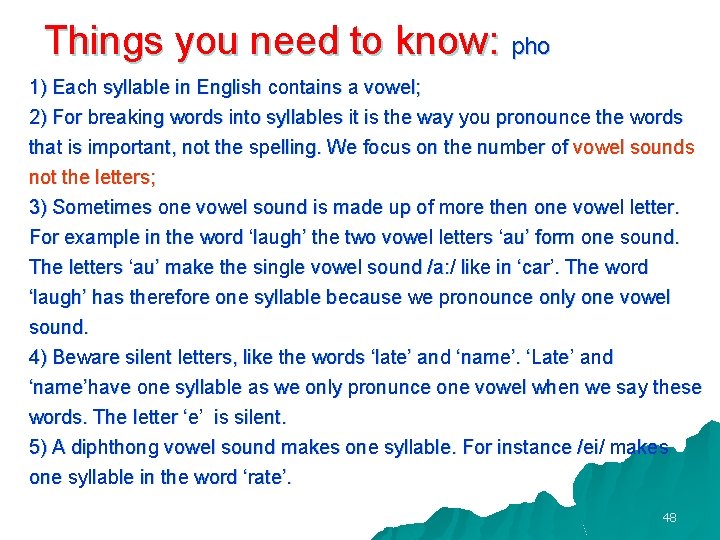 Things you need to know: pho 1) Each syllable in English contains a vowel;