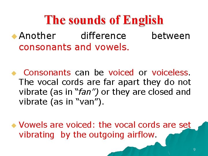 The sounds of English u Another difference consonants and vowels. u u between Consonants