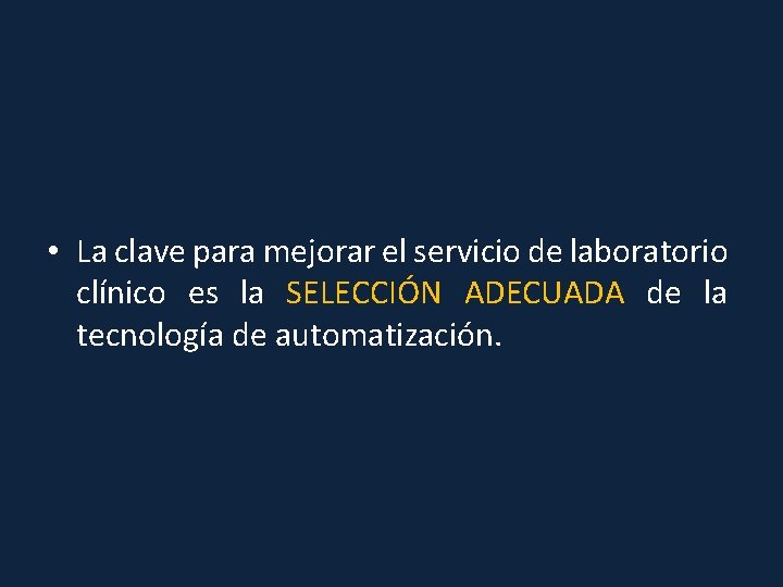  • La clave para mejorar el servicio de laboratorio clínico es la SELECCIÓN