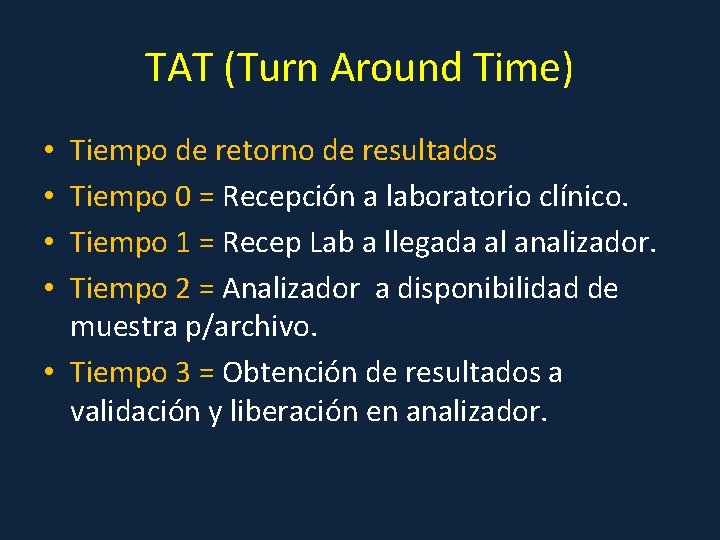 TAT (Turn Around Time) Tiempo de retorno de resultados Tiempo 0 = Recepción a