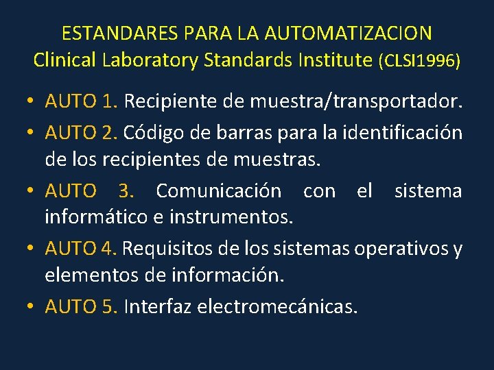 ESTANDARES PARA LA AUTOMATIZACION Clinical Laboratory Standards Institute (CLSI 1996) • AUTO 1. Recipiente