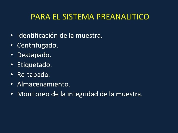 PARA EL SISTEMA PREANALITICO • • Identificación de la muestra. Centrifugado. Destapado. Etiquetado. Re-tapado.