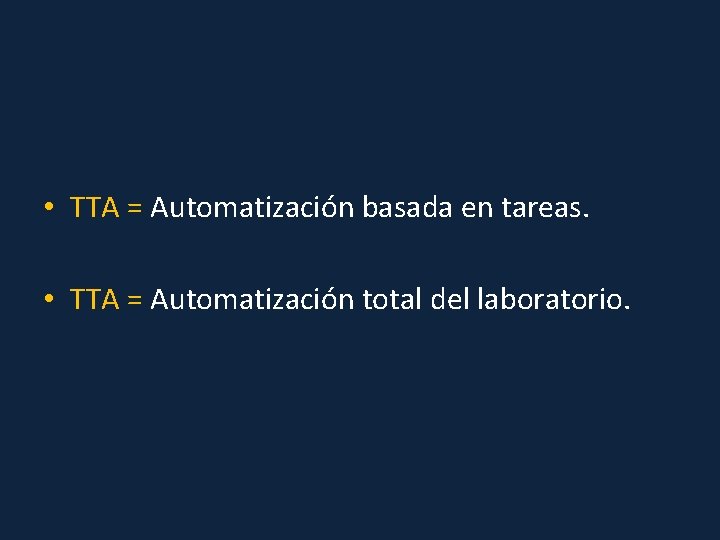  • TTA = Automatización basada en tareas. • TTA = Automatización total del