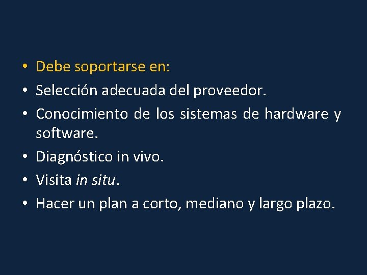  • Debe soportarse en: • Selección adecuada del proveedor. • Conocimiento de los