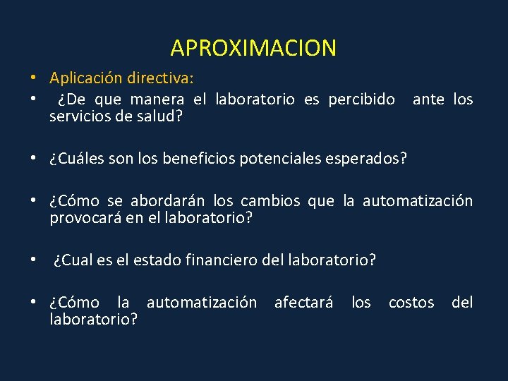 APROXIMACION • Aplicación directiva: • ¿De que manera el laboratorio es percibido ante los