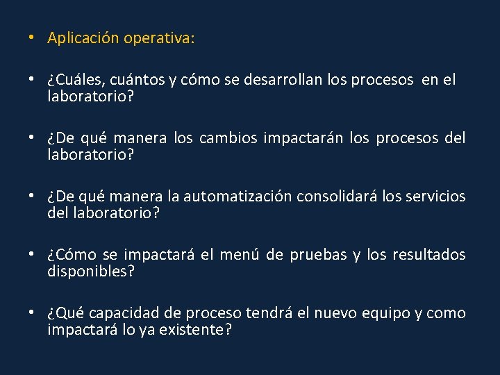  • Aplicación operativa: • ¿Cuáles, cuántos y cómo se desarrollan los procesos en