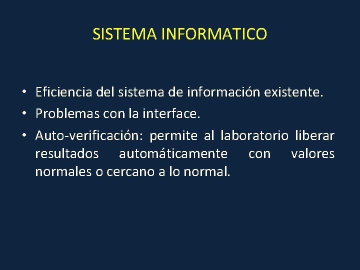 SISTEMA INFORMATICO • Eficiencia del sistema de información existente. • Problemas con la interface.