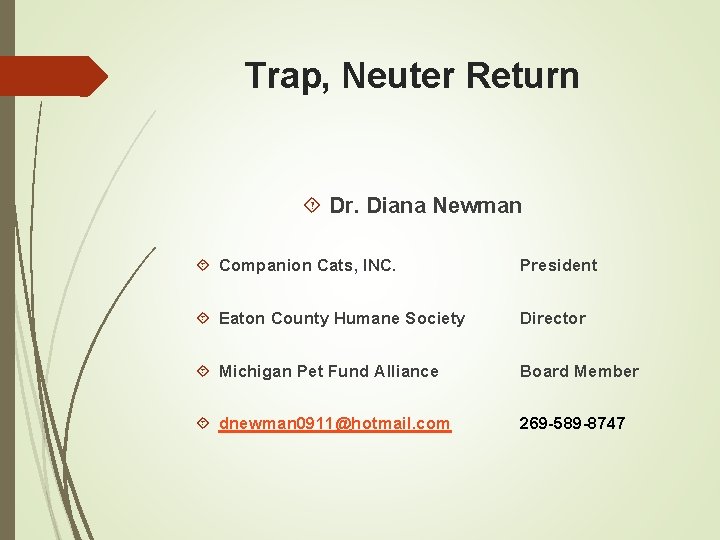 Trap, Neuter Return Dr. Diana Newman Companion Cats, INC. President Eaton County Humane Society