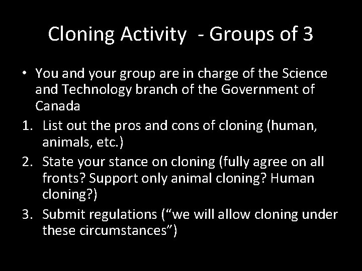 Cloning Activity - Groups of 3 • You and your group are in charge