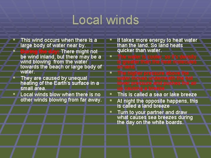 Local winds § This wind occurs when there is a large body of water