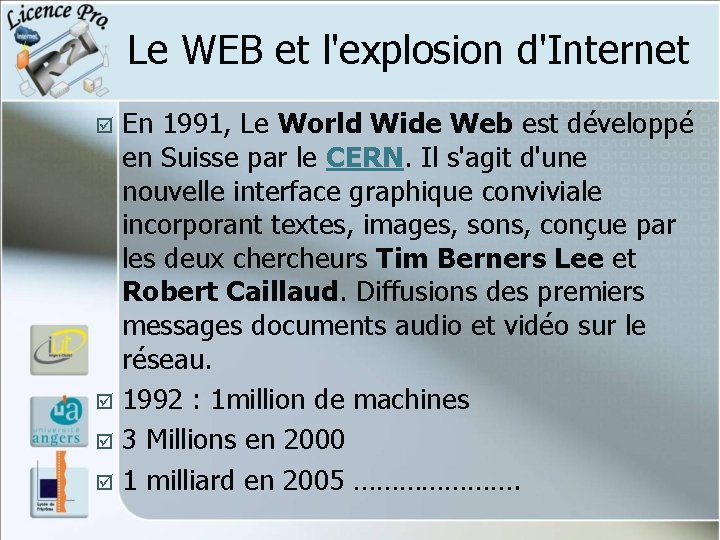 Le WEB et l'explosion d'Internet En 1991, Le World Wide Web est développé en Le WEB et l'explosion d'Internet En 1991, Le World Wide Web est développé en