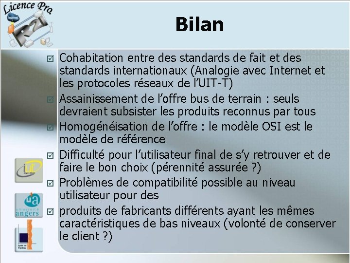 Bilan þ þ þ Cohabitation entre des standards de fait et des standards internationaux Bilan þ þ þ Cohabitation entre des standards de fait et des standards internationaux