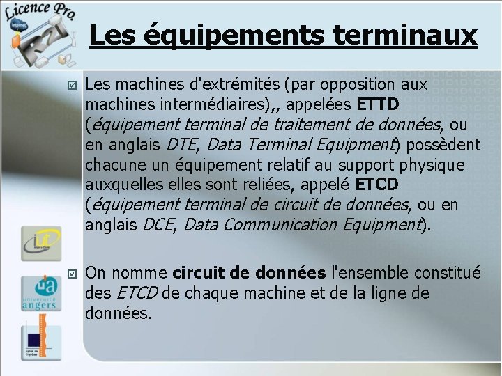 Les équipements terminaux þ Les machines d'extrémités (par opposition aux machines intermédiaires), , appelées Les équipements terminaux þ Les machines d'extrémités (par opposition aux machines intermédiaires), , appelées