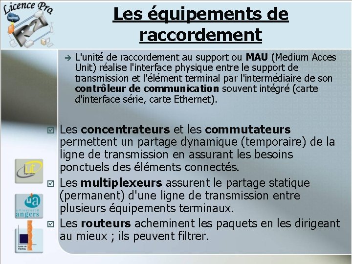 Les équipements de raccordement è þ þ þ L'unité de raccordement au support ou Les équipements de raccordement è þ þ þ L'unité de raccordement au support ou