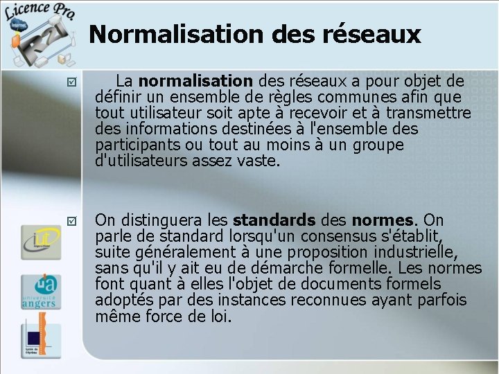 Normalisation des réseaux þ La normalisation des réseaux a pour objet de définir un Normalisation des réseaux þ La normalisation des réseaux a pour objet de définir un