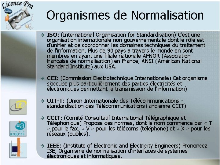 Organismes de Normalisation è ISO: (International Organisation for Standardisation) C'est une organisation internationale non Organismes de Normalisation è ISO: (International Organisation for Standardisation) C'est une organisation internationale non