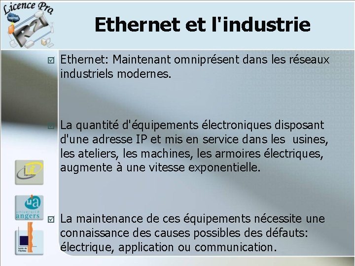 Ethernet et l'industrie þ Ethernet: Maintenant omniprésent dans les réseaux industriels modernes. þ La Ethernet et l'industrie þ Ethernet: Maintenant omniprésent dans les réseaux industriels modernes. þ La