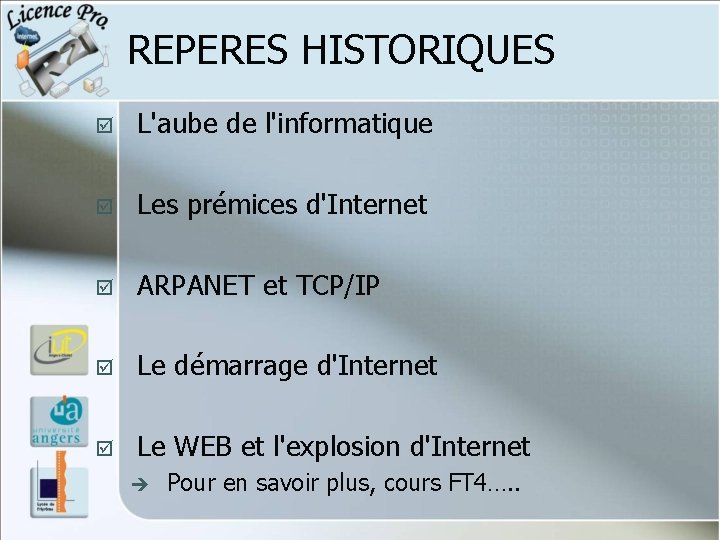 REPERES HISTORIQUES þ L'aube de l'informatique þ Les prémices d'Internet þ ARPANET et TCP/IP REPERES HISTORIQUES þ L'aube de l'informatique þ Les prémices d'Internet þ ARPANET et TCP/IP