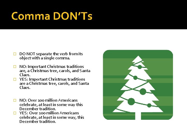 Comma DON’Ts � DO NOT separate the verb from its object with a single Comma DON’Ts � DO NOT separate the verb from its object with a single