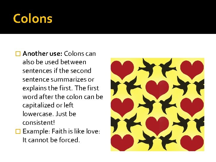 Colons � Another use: Colons can also be used between sentences if the second Colons � Another use: Colons can also be used between sentences if the second