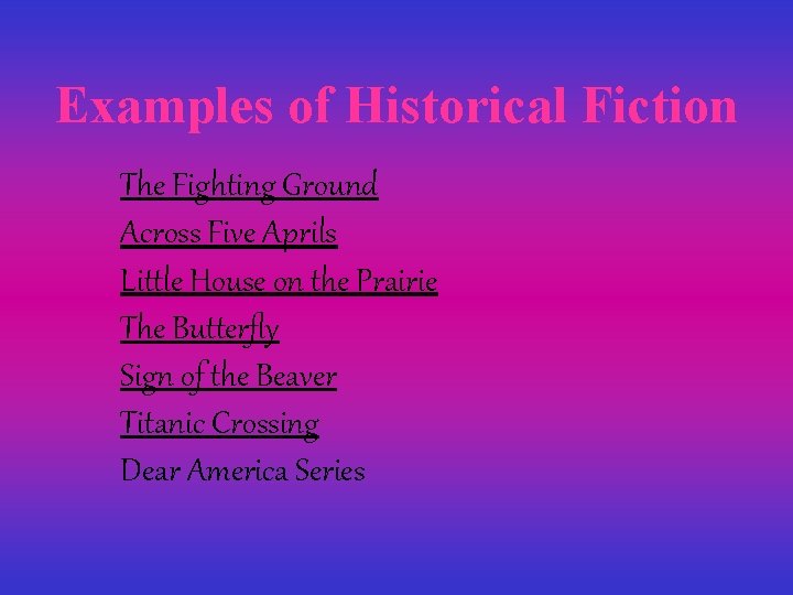 Examples of Historical Fiction The Fighting Ground Across Five Aprils Little House on the