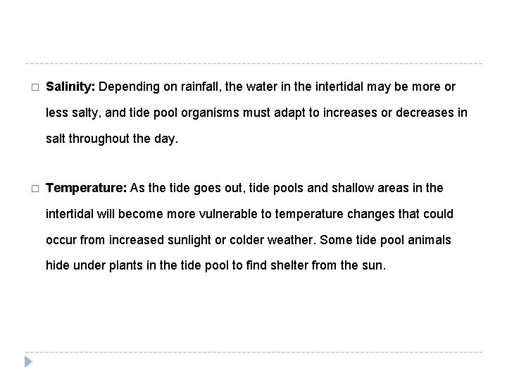 � Salinity: Depending on rainfall, the water in the intertidal may be more or