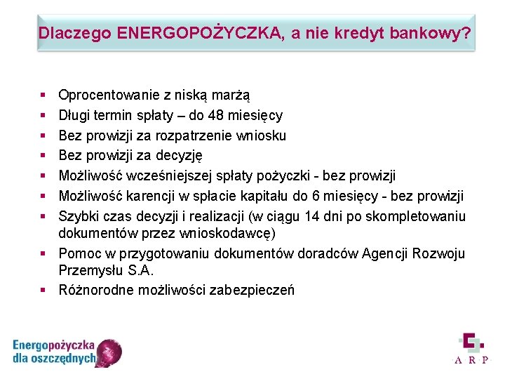 Dlaczego ENERGOPOŻYCZKA, a nie kredyt bankowy? § § § § Oprocentowanie z niską marżą