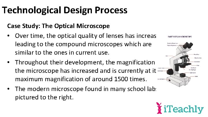 Technological Design Process Case Study: The Optical Microscope • Over time, the optical quality