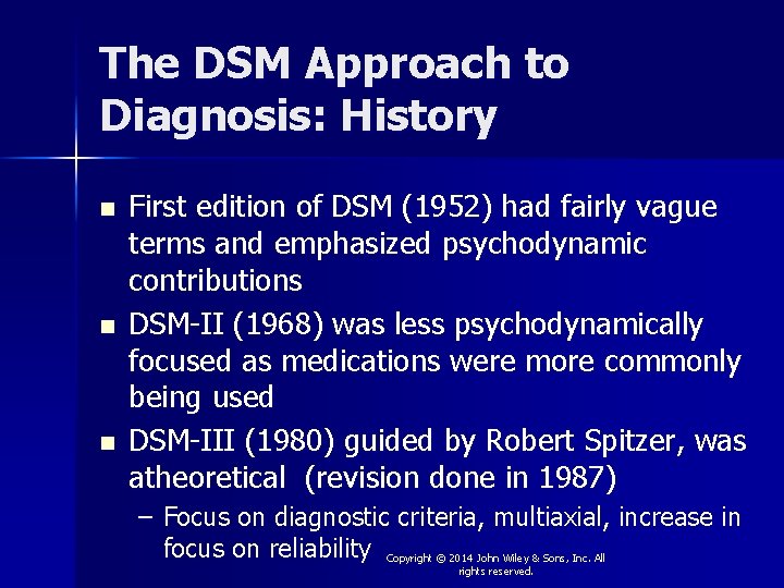 The DSM Approach to Diagnosis: History n n n First edition of DSM (1952)