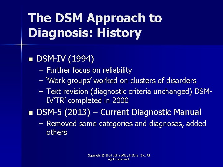 The DSM Approach to Diagnosis: History n DSM-IV (1994) – – – n Further