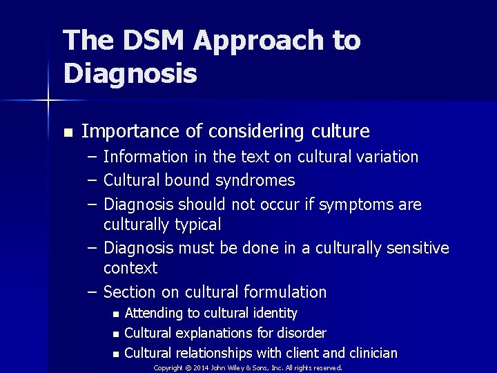 The DSM Approach to Diagnosis n Importance of considering culture – – – Information