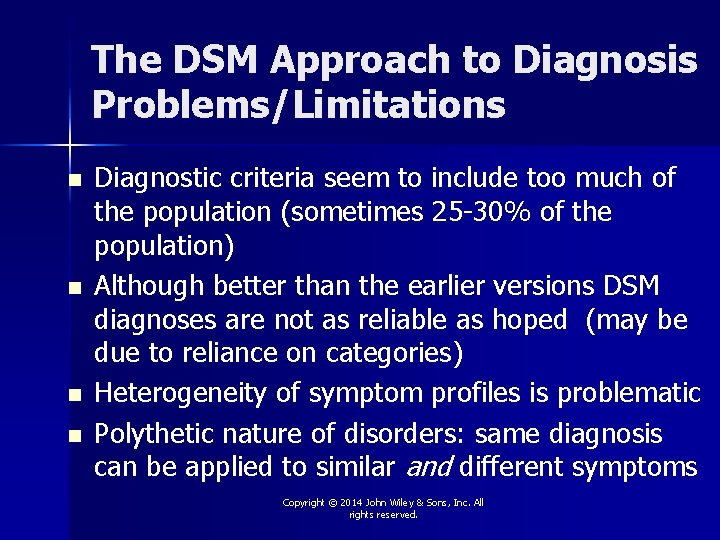 The DSM Approach to Diagnosis Problems/Limitations n n Diagnostic criteria seem to include too
