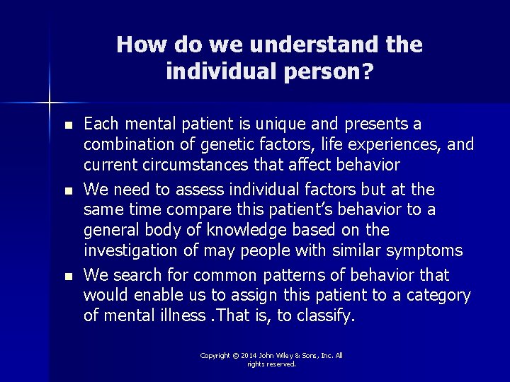 How do we understand the individual person? n n n Each mental patient is