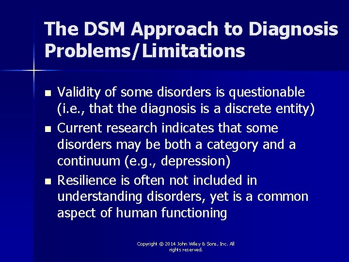 The DSM Approach to Diagnosis Problems/Limitations n n n Validity of some disorders is