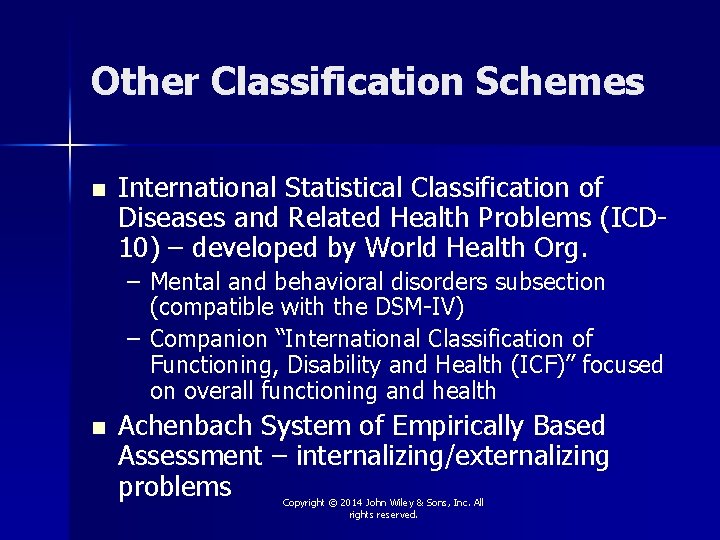 Other Classification Schemes n International Statistical Classification of Diseases and Related Health Problems (ICD