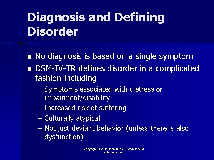 Diagnosis and Defining Disorder n n No diagnosis is based on a single symptom