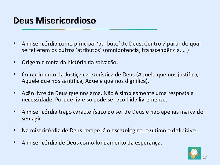 Deus Misericordioso • A misericórdia como principal ‘atributo’ de Deus. Centro a partir do