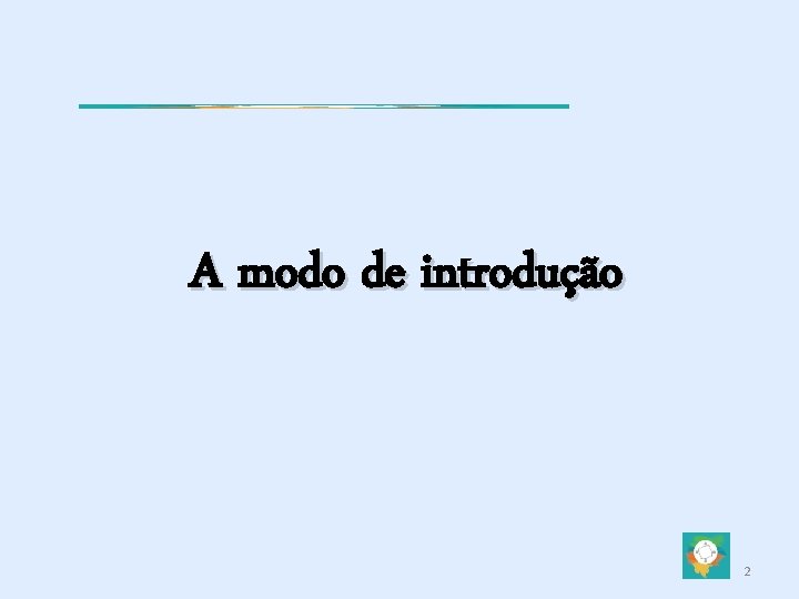 A modo de introdução 2 