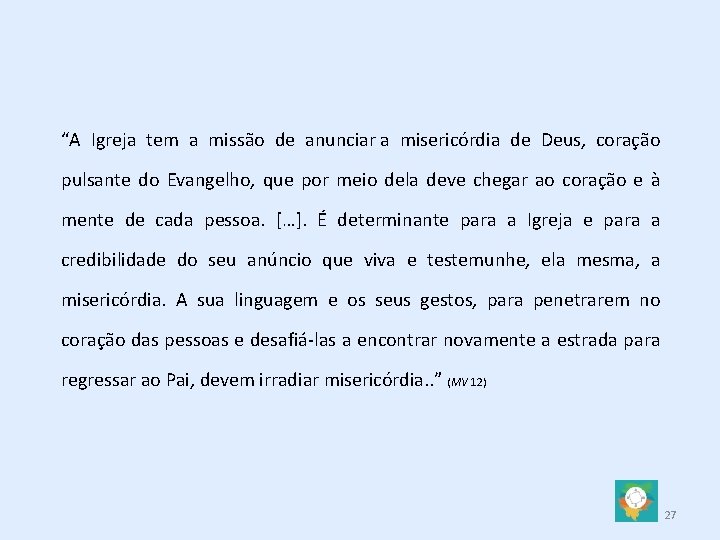 “A Igreja tem a missão de anunciar a misericórdia de Deus, coração pulsante do