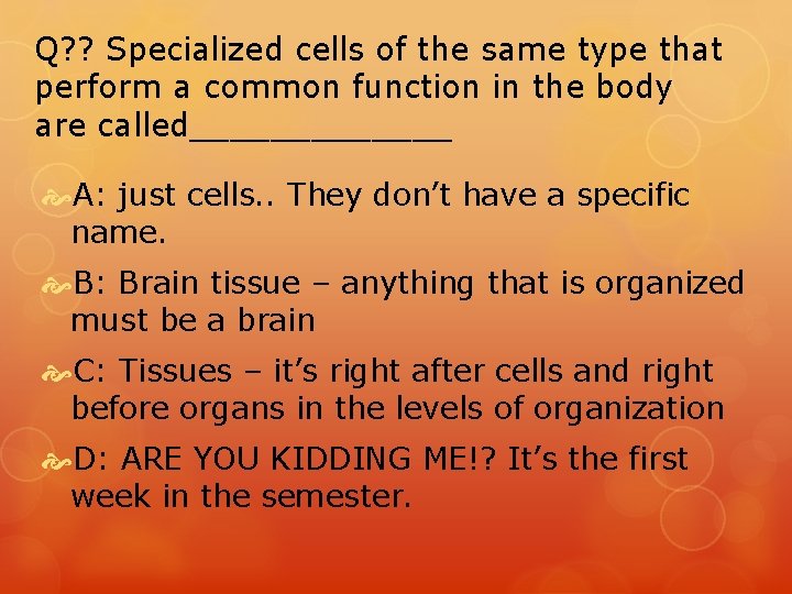 Q? ? Specialized cells of the same type that perform a common function in